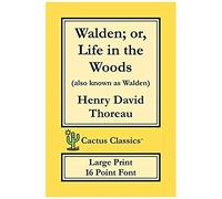 Walden; Or, Life In The Woods (Cactus Classics Large Print)