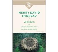 Walden ou La vie dans les bois Henry David Thoreau (Auteur), Michel Onfray (Préface), Louis Fabulet (Traduction)