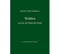Walden ou La vie dans les bois - Henry David Thoreau - La Republique Des Lettres - broché - Roman