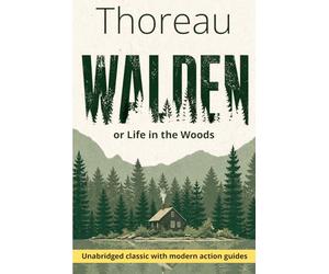 WALDEN Thoreau's complete text: with 150 Action Sheets to audit your time, your costs, and your actual priorities