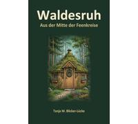 Waldesruh: Aus der Mitte der Feenkreise