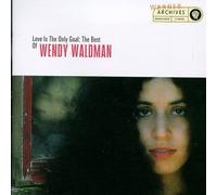 Waldman, Wendy - Love is The Only Goal: Best of
