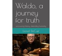 Waldo, a journey for truth: uncovering history, defending humanity