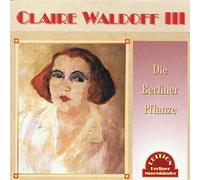 Waldoff, Claire - Die Berliner Pflanze