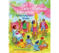 Waldorf Early Childhood Education: An Introductory Reader