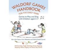 Waldorf Games Handbook For The Early Years - Games To Play & Sing With Children Aged 3 To 7