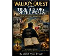 Waldo's Quest For The True History Of This World