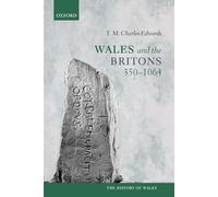 Wales and the Britons, 350-1064 (History of Wales)