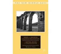 Wales And The Medieval Colonial Imagination: The Matters Of Britain In The Twelfth Century (The New Middle Ages) (Hardcover) Michael A Faletra, (Auteur)