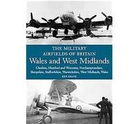 Wales and West Midlands, The Military Airfields of Britain Ken Delve (Auteur)