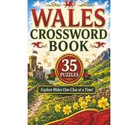 Wales Crossword Book: Welsh Themed Crossword With Easy To Read Text Including Cities, Culture And Landmarks | 6x9 Inches, 70 Pages | 35 Puzzles, Thoughtful Gift For Holidays And Special Occasions