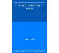WALES Land of my Fathers - [Version Originale] Alex Hook (Auteur)