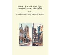 Wales' Sacred Heritage: Churches and Cathedrals