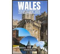 Wales Tour Guide 2024: Welsh Wonders, A Fusion Of Tradition, Taste And Timeless Adventure With Expert Guidance.: 21 (Be Guided)