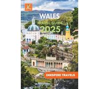 Wales Travel Guide 2025: An Anthology of Picturesque Terrain, Storied Legacy, and Authentic Experiences