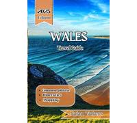 Wales Travel Guide 2025: Explore Timeless Castles, Rugged Coastlines & Celtic Heritage in the Heart of Wales