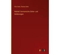 Walhall: Germanische Götter- Und Heldensagen