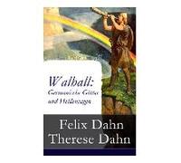 Walhall: Germanische Götter Und Heldensagen