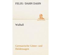 Walhall. Germanische Götter- Und Heldensagen