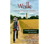 Walk 12 Months 12 Journeys 1200 Miles: a heartfelt adventure on foot and within