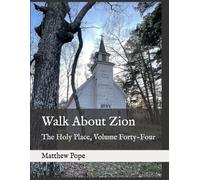 Walk About Zion: The Holy Place, Volume Forty-Four