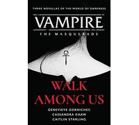 Walk Among Us: A Vampire: The Masquerade Gothic Horror Collection of Dark Secrets and Deep Hunger (Compiled Edition)