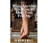 WALK AROUND THE THRONE ONE TIME FOR ME - DR WILDA D MILLS D MILLS - DR WILDA D MILLS - ebook (ePub) - Livre