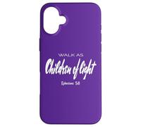 Walk As Children of Light. Ephesians 5:8 Verse biblique Coque pour iPhone 16 Plus