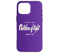 Walk As Children of Light. Ephesians 5:8 Verse biblique Coque pour iPhone 16 Pro Max