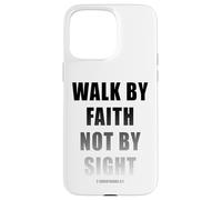 Walk by Faith Not by Sight 2 Corinthians 5:7 Christian Text Coque pour iPhone 15 Pro Max