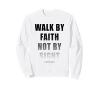 Walk by Faith Not by Sight 2 Corinthians 5:7 Christian Text Sweatshirt