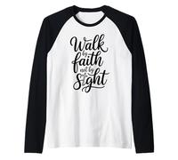 Walk by Faith Not by Sight Bible chrétienne inspirante Manche Raglan