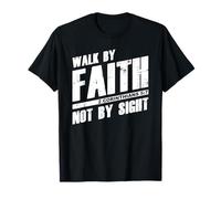 Walk by Faith Not by Sight: Christian Faith 2 Cor. 5:7 Verse T-Shirt
