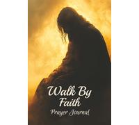 Walk By Faith Prayer Journal: For Reflection and Devotionals