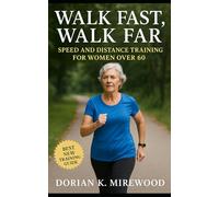 Walk Fast, Walk Far: Speed and Distance Training for Women Over 60