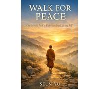 WALK FOR PEACE: One Monk’s Path to Understanding Life and Self
