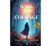Walk in Courage: Trusting the Whispers of your Intuition