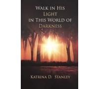 Walk In His Light In This World Of Darkness