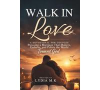 WALK IN LOVE: A Devotional for Couples Pursuing a Marriage That Matters, Endures, and Points the World Toward God