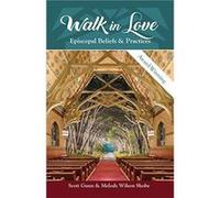 Walk in Love Episcopal Beliefs and Practices by Scott Gunn & Melody Wilson Shobe Scott Gunn , Melody Wilson Shobe (Auteur)