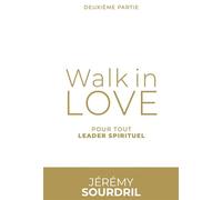 Walk in love tome 2, Pour tout leader spirituel Pour tout leader spirituel, Livre avec 1 CD audio MP3 - Jérémy Sourdril - Inebranlable Eds L' - broché - Essai