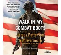 Walk in My Combat Boots True Stories from Americas Bravest Warriors by James Patterson & Matthew Eversmann & With Chris Mooney James Patterson Matthew Eversmann With Chris Mooney (Auteur)