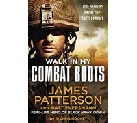 James Patterson – Walk in My Combat Boots – True Stories from the Battlefront