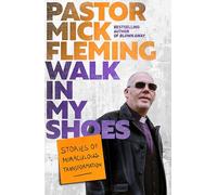 Walk in My Shoes: Stories of Miraculous Transformation