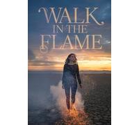 WALK IN THE FLAME: Learning to Live After Loss