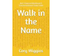 Walk in the Name: NLP-Powered Workbook A Transformational Study Guide