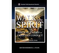Walk in the Spirit: Biblical Studies in Christian Conduct