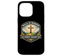 Walk in Wisdom As Christ Taught Us Christian Jésus Faith God Coque pour iPhone 14 Pro Max