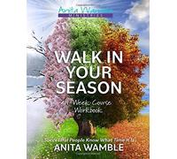 Walk In Your Season 4-Week Course Workbook: Successful People Know What Time It Is