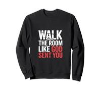 Walk Into The Room Like God Sent You État d'esprit - Sweatshirt